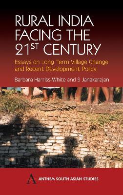 Rural India Facing the 21st Century: Essays on Long Term Village Change and Recent Development Policy - cover