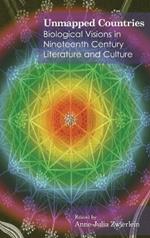 Unmapped Countries: Biological Visions in Nineteenth Century Literature and Culture