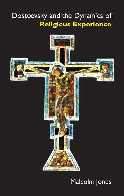 Dostoevsky and the Dynamics of Religious Experience - Malcolm Jones - cover