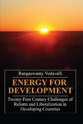 Energy for Development: Twenty-first Century Challenges of Reform and Liberalization in Developing Countries - Rangaswamy Vedavalli - cover
