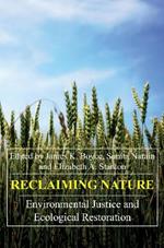 Reclaiming Nature: Environmental Justice and Ecological Restoration