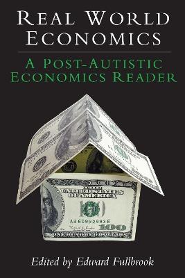 Real World Economics: A Post-Autistic Economics Reader - cover