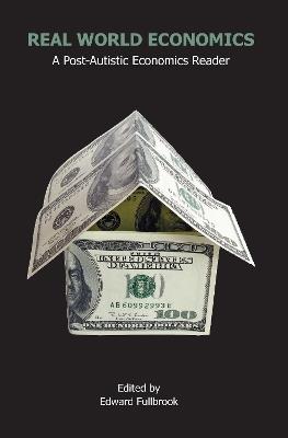 Real World Economics: A Post-Autistic Economics Reader - cover