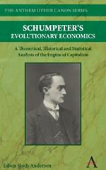 Schumpeter's Evolutionary Economics: A Theoretical, Historical and Statistical Analysis of the Engine of Capitalism