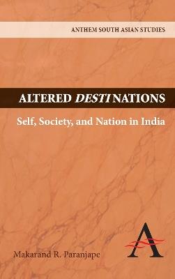 Altered Destinations: Self, Society, and Nation in India - Makarand R. Paranjape - cover