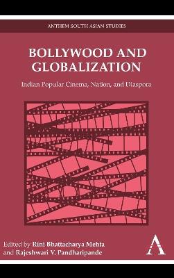 Bollywood and Globalization: Indian Popular Cinema, Nation, and Diaspora - cover