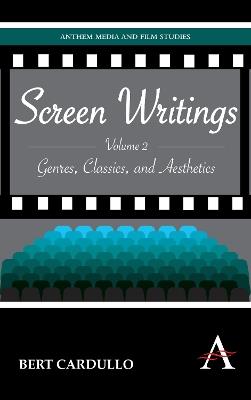 Screen Writings: Genres, Classics, and Aesthetics - Bert Cardullo - cover