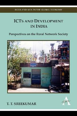 ICTs and Development in India: Perspectives on the Rural Network Society - T. T. Sreekumar - cover