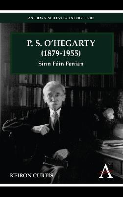 P. S. O'Hegarty (1879-1955): Sinn Féin Fenian - Keiron Curtis - cover