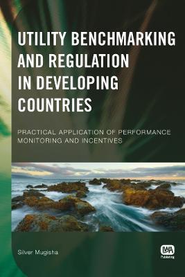 Utility Benchmarking and Regulation in Developing Countries - Silver Mugisha - cover