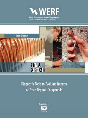 Diagnostic Tools to Evaluate Impacts of Trace Organic Compounds - Jerome M. Diamond - cover