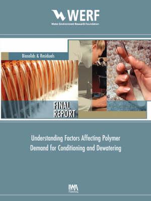 Understanding Factors Affecting Polymer Demand for Thickening and Dewatering - Matthew J. Higgins,Sudhir Murthy - cover