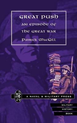 Great Push: An Episode of the Great War - Patrick MacGill - cover