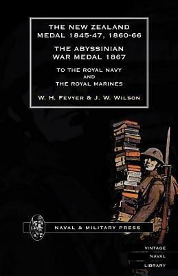 New Zealand Medal 1845-47, 1860-66 - The Abyssinian War Medal 1867: To the Royal Navy and the Royal Marines - W.H. Fevyer,J.W. Winson - cover