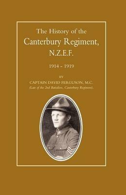 History of the Canterbury Regiment. N.Z.E.F. 1914-1919 - David Ferguson,Capt David Ferguson - cover