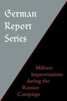 German Report Series: Military Improvisations During the Russian Campaign - Naval & Military Press - cover