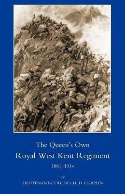 Queen's Own Royal West Kent Regiment: 1881-1914 - H. D. Chaplin - cover