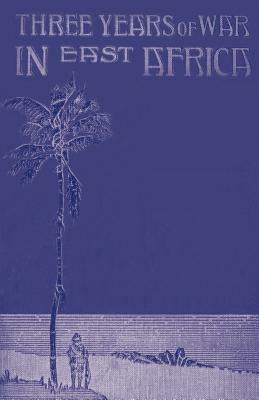 Three Years of War in East Africa - Angus Buchanan - cover