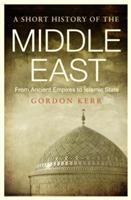A Short History of the Middle East: From Ancient Empires to Islamic State