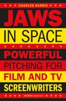 Jaws In Space: Powerful Pitching for Film and TV Screenwriters