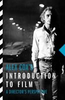 Alex Cox's Introduction to Film: A Director's Perspective - Alex Cox - cover