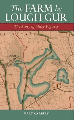 The Farm By Lough Gur: The Story of Mary Fogarty - Mary Carbery - cover