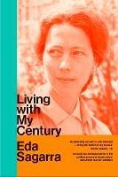 Living With My Century: A Memoir - Eda Sagarra - cover
