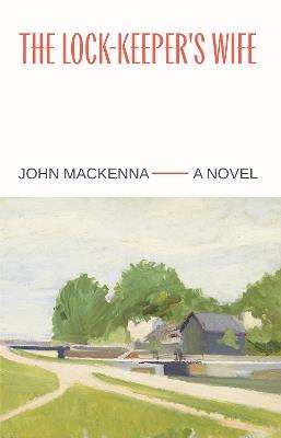 The Lock-Keeper's Wife - John MacKenna - cover