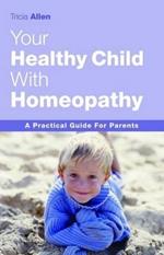 The Healthy Child Through Homeopathy