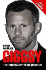 Giggsy: The Biography of Ryan Giggs