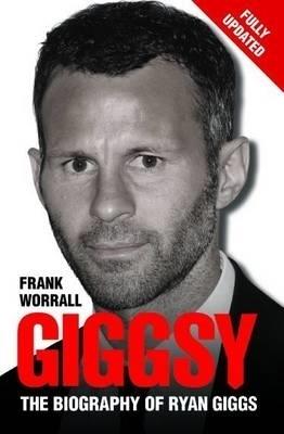 Giggsy: The Biography of Ryan Giggs - Frank Worrall - cover