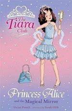 The Tiara Club: Princess Alice And The Magical Mirror