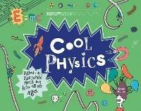 Cool Physics: Filled with Fantastic Facts for Kids of All Ages - Sarah Hutton - cover