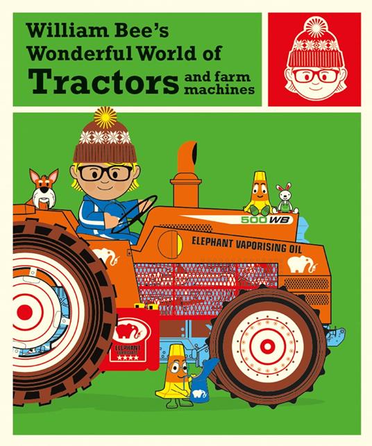 William Bee’s Wonderful World of Tractors and Farm Machines - William Bee - ebook