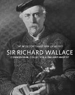 Sir Richard Wallace: Connoisseur, Collector & Philanthropist