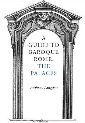 A Guide to Baroque Rome: The Palaces - Anthony Langdon - cover