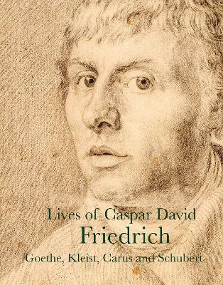Lives of Caspar David Friedrich - J. W. Goethe,Carl Gustav Carus,Clemens Brentano - cover