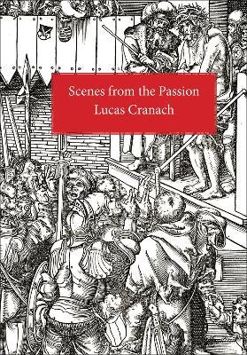 Scenes From the Passion - Lucas Cranach - cover