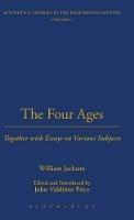 The Four Ages: Together with Essays on Various Subjects - William Jackson - cover