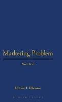 Marketing Problem: How It Is - Edward T. Elbourne - cover
