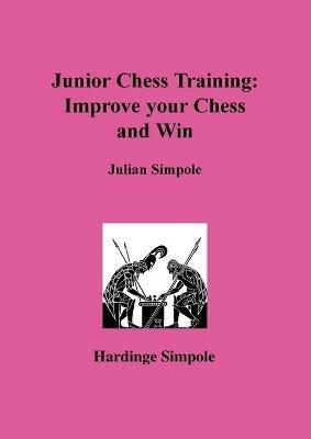 Junior Chess Training: Improve Your Chess - Julian Simpole - cover