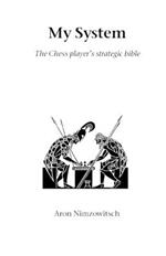 My System: The Chess Player's Strategic Battle
