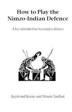 How to Play the Nimzo-Indian Defence: A Key Introduction to a Major Defence