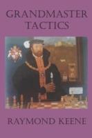Grandmaster Tactics - Raymond D. Keene - cover