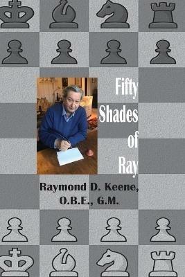Fifty Shades of Ray: Chess in the year of the Coronavirus Pandemic - Raymond Keene - cover