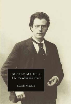 Gustav Mahler: The Wunderhorn Years: Chronicles and Commentaries - Donald Mitchell - cover
