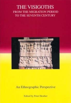 The Visigoths from the Migration Period to the Seventh Century: An Ethnographic Perspective - cover