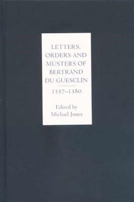 Letters, Orders and Musters of Bertrand du Guesclin, 1357-1380 - cover