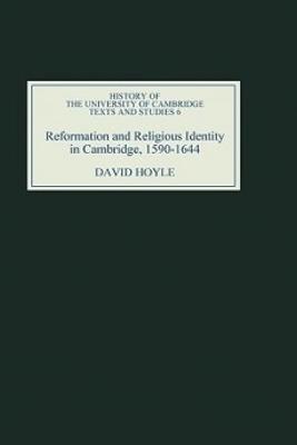Reformation and Religious Identity in Cambridge, 1590-1644 - David Hoyle - cover