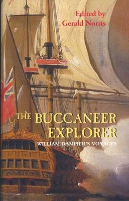 The Buccaneer Explorer: William Dampier's Voyages - William Dampier,Gerald Norris - cover